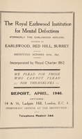 view Report : 1946 / Royal Earlswood Institution for Mental Defectives.