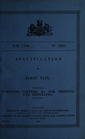 view Specification of James Tate : furnaces, coppers, &c. for brewing and distilling.