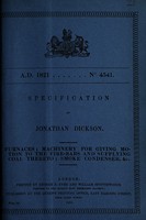 view Specification of Jonathan Dickson : furnaces : machinery for giving motion to the fire-bars and supplying coal thereto : smoke condenser, &c.