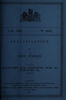 view Specification of John Stanley : machinery for supplying fuel to furnaces, &c.