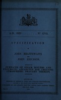 view Specification of John Braithwaite and John Ericsson : furnaces of steam boilers and pneumatic apparatus for creating atmospheric draught therein.