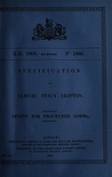 view Specification of Samuel Stacy Skipton : splint for fractured limbs.