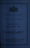view Specification of Charles Tapp and James Bryant Tapp : Steam boilers and furnaces for consuming smoke, &c.