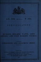 view Specification of Richard Ireland Watts, John Offord, and John Roberts Thomas : condensing and consuming smoke.