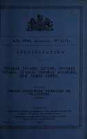 view Specification of Thomas Vicars, senior, Thomas Vicars, junior, Thomas Ashmore, and James Smith : smoke consuming furnaces or chauffers.