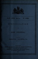 view Specification of John Stephens : treating excreta, &c.