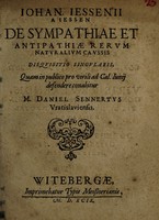 view Iohan. Iessenii a Iessen De sympathiae et antipathiæ rerum naturalium caussis disquisitio singularis. : Quam in publico pro virili ad cal. Iunij defendere conabitur M. Daniel Sennertus Vratislaviensis.