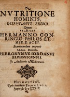 view De nutritione hominis, disputatio prima / Quam praeside Hermanno Conringio ... examinandam proponit ad diem Decembr. Hieronymus Iordanus.