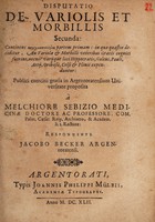 view Disputatio de variolis et morbillis prima[-sexta & ultima] ... / proposita a Melchiore Sebizio.