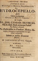 view Disputatio medica inauguralis. De hydrocephalo ... / sub praeside Joh. Cunradi Brotbeckii ... solenni ac publico examini submittet Johannes Butz.