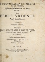 view Progymnasmatis medici pars prima : Historiae Galeni ex libr. 10 meth. med. cap. 3. de febre ardente analysin exhibens ... / publicae ventilationi submittit Georgius Bardili.