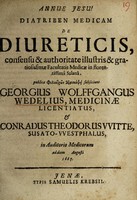 view Diatriben medicam de diureticis / ... subjiciunt Georgius Wolffgangus Wedelius ... & Conradus Theodorus Witte.