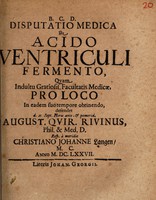 view Disputatio medica de acido ventriculi fermento, quam ... / defendent A.Q. Rivinus, resp. ... C.J. Langen.