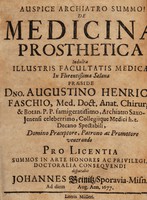 view De medicina prosthetica ... / praeside Augustino Henrico Faschio, med. doct. anat. chirurg. & botan. P.P. famigeratissimo, Archiatro Saxo-Jenensi celeberrimo, ... pro licentia ... disputabit Johannes Beinitz ... Ad diem [blank] Aug. Ann. 1677.