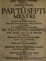 view Disquisitio philosophiae naturalis de partu septimestri ... / sub praesidio Valentini Greissing ... subjicit limae Michael Gütschius ... M. DC. LXXVII.