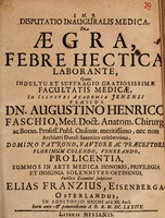 view Disputatio inauguralis medica, de aegra febre hectica laborante / [Elias Franz].