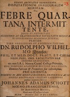 view Disputationem inauguralem medicam de febre quartana intermittente ... / [Johann Adam Schott].