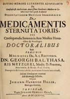 view Dissertationem medicam inauguralem de medicamentis sternutatoriis ... / sub praesidio ... Georgii Balthasaris Metzgeri ... solenni eruditorum examini ... subjicit Johann-Henricus Hiller.