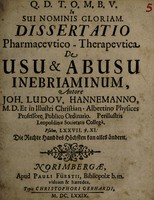 view Q.D.T.O.M.B.V. in sui nominis gloriam. Dissertatio pharmaceutico-therapeutica de usu & abusu inebriaminum / autore Joh. Ludov. Hannemanno.