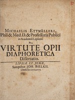 view De virtute opii diaphoretica dissertatio / Michaelis Ettmüller.