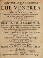 view Disputatio medica inauguralis de lue venerea ... / praeside ... Henrico Meibomio ... pro licentia ... subjicit Andreas Wilhelm Fischbeck ... Ad diem XXI. Septemb. M DC LXXXII.