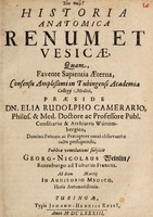 view Historia anatomica renum et vesicae ... / praeside Elia Rudolpho Camerario ... publicae ventilationi subjicit Georg-Nicolaus Weinlin.