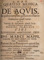 view Quaestio medica physiologica de aquis, in quibus tempore gestationis foetus humanus quasi natat ... / praesidis ... Marci Mappi ... solenni eruditorum examini exhibet Johannes Jacobus Espich, Argent. Ad d. [blank] Mens. Martii. M. DC. LXXXV.