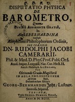 view Disputatio physica de barometro ... / defendendam suscipit Georg-Bernhardus John.