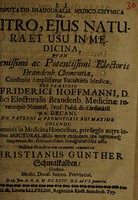 view Disputatio inauguralis medico-chymica de nitro, ejus natura et usu in medicina ... / [Christian Günther Schmalkalden].