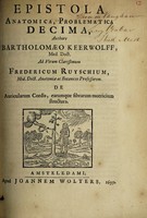 view Epistola anatomica, problematica decima / authore Bartholomae Keerwolff ... ad virum clarissimum Fredericum Ruyschium. [With his reply] ... de auricularum cordis, earumque fibarum motricium structura.