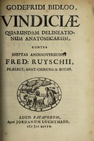 view Godefridi Bidloo, Vindiciæ quarundam delineationum anatomicarum, contra ineptas animadversiones Fred: Ruyschii, Prælect: Anat: Chirurg: & Botan.