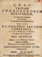 view Trigam phaenomenorum muliebrium ... / praeside Rudolpho Jacobo Camerario ... disputationi inaugurali submittit Eberhardus Jacobus Böhm.