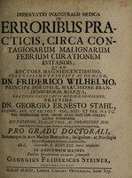 view Dissertatio inauguralis medica de erroribus practicis, circa contagiosarum malignarum febrium curationem evitandis ... / submittit Georgius Fridericus Steiner.