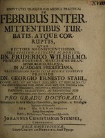 view Disputatio inauguralis medica practica, de febribus intermittentibus turbatis, atque corruptis ... / submittit Johannes Christianus Stempel.