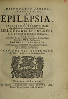 view Disputatio medica inauguralis, de epilepsia. / Quam ... ex auctoritate ... Melchioris Leydeckeri, ... pro gradu doctoratus ... eruditorum examini submittit Gosuinus van Buytendyk.