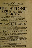 view Disputatio inauguralis physica medica, de mutatione aeris alieni medica / [Christian Abraham Klemm].