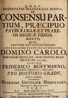 view Dissertatio inauguralis medica, de consensu partium, praecipuo pathologiae et praxeos medicae fundamento ... / [Georg Gottlieb Gumprecht].