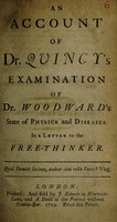 view An account of Dr. Quincy's Examination of Dr. Woodward's state of physick and diseases. In a letter to the Freethinker.