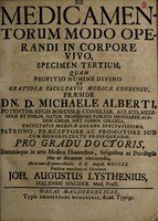 view Dissertatio medica inauguralis de medicamentorum modo operandi in corpore vivo ... / submittet Joh. Augustus Lysthenius.