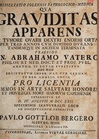 view Dissertatio solennis pathologico-medica qua graviditas apparens ex tumore ovarii dextri enormi orta per tres annos cum dimidio durans tandemque in ascitem terminata ... exponitur / [Paul Gottlob Berger].