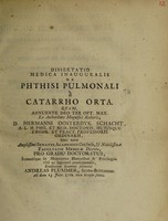 view Dissertatio medica inauguralis de phthisi pulmonali à catarrho orta ... / ex auctoritate ... Hermanni Oosterdyk Schacht ... pro gradu doctoratus ... eruditorum examini submittit Andreas Plummer ... Ad diem 23. Julii. 1722.