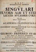 view Dissertatio medica de singulari fluoris albi et sterilitatis muliebris cura ... / praeside Georgio Friderico Stabel ... Christianus Godofredus Behr[...] ... ad diem XII. Augusti A. O. R. MDCCXXII.