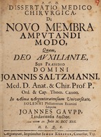 view Dissertatio medico chirurgica, de novo membra amputandi modo : quam, Deo auxiliante, / sub praesidio Domini Joannis Saltzmanni ... in alma Argentoratensium Universitate, solenni philiatrorum examini subjiciet Joannes Gaupp ... 20. Julii M. DCC XXII.