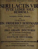 view Dissertatio inauguralis medica de seri lactis virtute longe saluberrima ... / [Gottlob Hentschel].