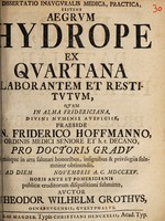 view Dissertatio inauguralis medica, practica, sistens aegrum hydrope ex quartana laborantem et restitutum ... / [Theodor Wilhelm Grothus].