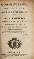 view Commentarium nosologicum morbos epidemicos et aeris variationes in urbe Eboracenci locisque vicinis : ab anno 1715, usque ad finem anni 1725, grassantes complectens / Authore Cliftono Winteringham.