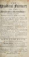 view The practical farmer, or, The Hertfordshire husbandman: containing many new improvements in husbandry ... / By William Ellis.