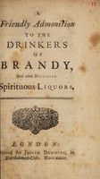 view A friendly admonition to the drinkers of brandy, and other distilled spiritous liquors.