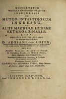 view Dissertatio miscella anatomico-practica inauguralis de mutuo intestinorum ingressu, et aliis machinae humanae extraordinariis ... / Eruditorum examini submittit Cornelius Henricus Velse.