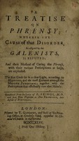 view A treatise on phrensy: wherein the cause of that disorder, as assigned by the Galenists, is refuted ... / Translated from the Latin.